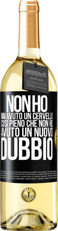 29,95 € Spedizione Gratuita | Vino bianco Edizione WHITE Non ho mai avuto un cervello così pieno che non ho avuto un nuovo dubbio Etichetta Nera. Etichetta personalizzabile Vino giovane Raccogliere 2025 Verdejo