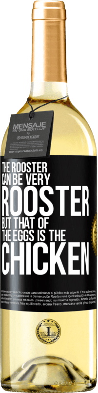 29,95 € | White Wine WHITE Edition The rooster can be very rooster, but that of the eggs is the chicken Black Label. Customizable label Young wine Harvest 2023 Verdejo