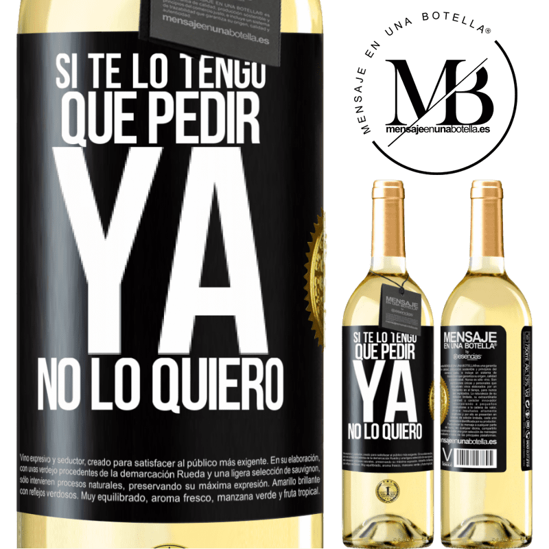 29,95 € Envío gratis | Vino Blanco Edición WHITE Si te lo tengo que pedir, ya no lo quiero Etiqueta Negra. Etiqueta personalizable Vino joven Cosecha 2025 Verdejo