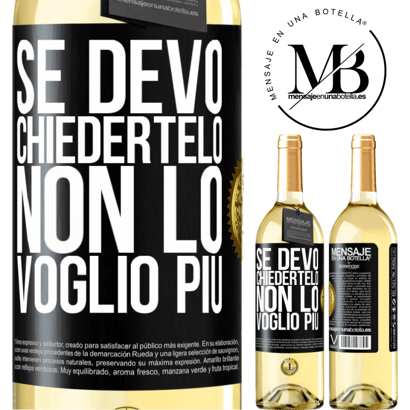 29,95 € Spedizione Gratuita | Vino bianco Edizione WHITE Se devo chiedertelo, non lo voglio più Etichetta Nera. Etichetta personalizzabile Vino giovane Raccogliere 2025 Verdejo