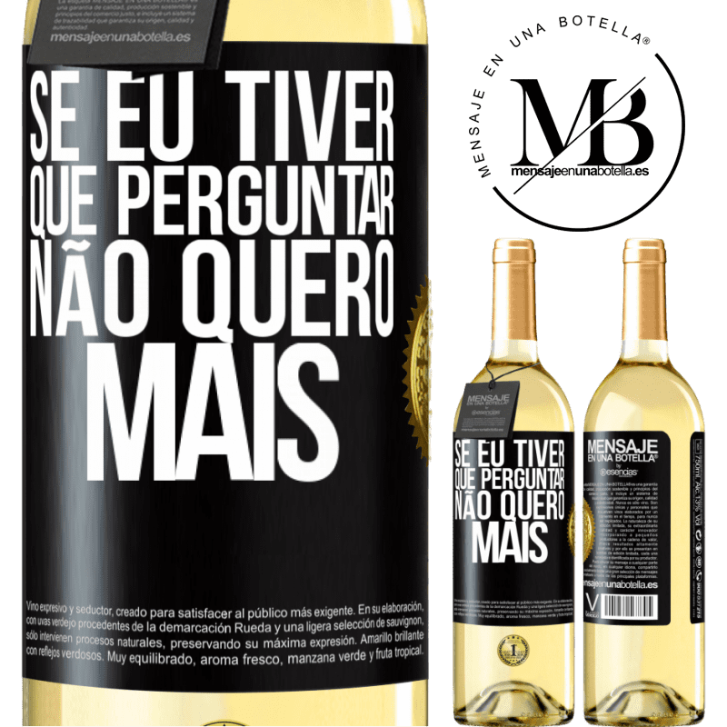 29,95 € Envio grátis | Vinho branco Edição WHITE Se eu tiver que perguntar, não quero mais Etiqueta Preta. Etiqueta personalizável Vinho jovem Colheita 2024 Verdejo