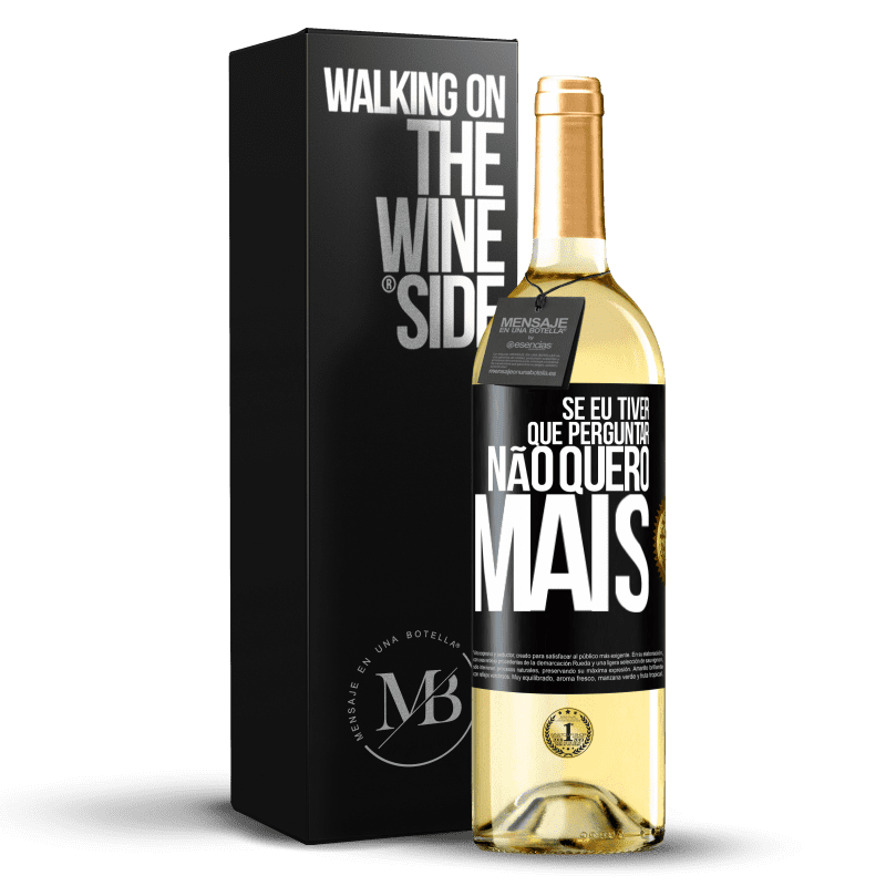 29,95 € Envio grátis | Vinho branco Edição WHITE Se eu tiver que perguntar, não quero mais Etiqueta Preta. Etiqueta personalizável Vinho jovem Colheita 2024 Verdejo