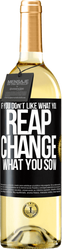 29,95 € | White Wine WHITE Edition If you don't like what you reap, change what you sow Black Label. Customizable label Young wine Harvest 2023 Verdejo