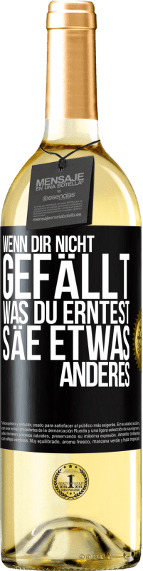 29,95 € Kostenloser Versand | Weißwein WHITE Ausgabe Wenn dir nicht gefällt, was du erntest, säe etwas anderes Schwarzes Etikett. Anpassbares Etikett Junger Wein Ernte 2025 Verdejo