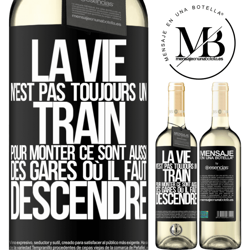 «La vie n'est pas toujours des trains où monter ce sont aussi des gares où il faut descendre» Édition WHITE