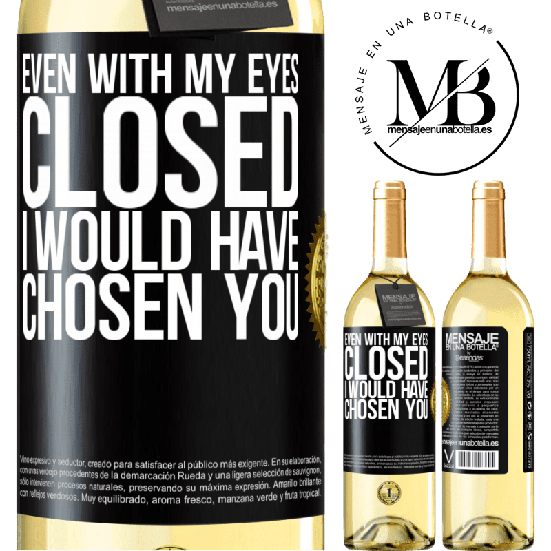 29,95 € Free Shipping | White Wine WHITE Edition Even with my eyes closed I would have chosen you Black Label. Customizable label Young wine Harvest 2022 Verdejo