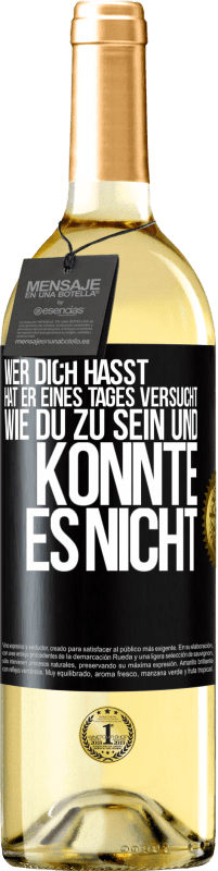 29,95 € | Weißwein WHITE Ausgabe Wer dich hasst, hat er eines Tages versucht, wie du zu sein und konnte es nicht Schwarzes Etikett. Anpassbares Etikett Junger Wein Ernte 2024 Verdejo