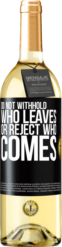«Do not withhold who leaves, or reject who comes» WHITE Edition