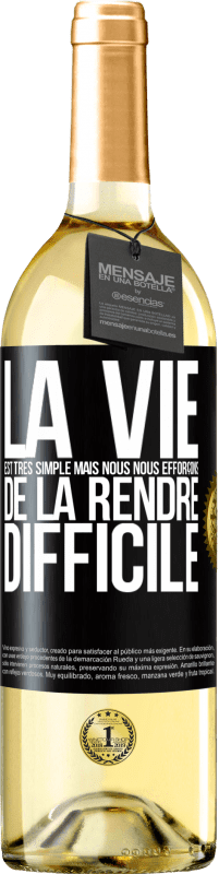 29,95 € Envoi gratuit | Vin blanc Édition WHITE La vie est très simple mais nous nous efforçons de la rendre difficile Étiquette Noire. Étiquette personnalisable Vin jeune Récolte 2025 Verdejo