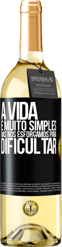 29,95 € | Vinho branco Edição WHITE A vida é muito simples, mas nos esforçamos para dificultar Etiqueta Preta. Etiqueta personalizável Vinho jovem Colheita 2024 Verdejo