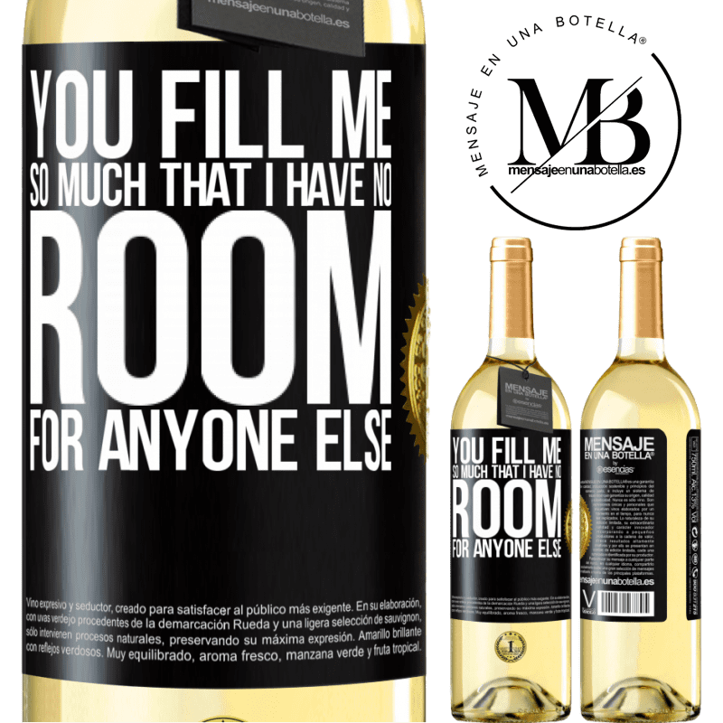 29,95 € Free Shipping | White Wine WHITE Edition You fill me so much that I have no room for anyone else Black Label. Customizable label Young wine Harvest 2022 Verdejo