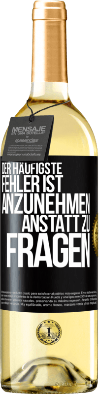 29,95 € | Weißwein WHITE Ausgabe Der häufigste Fehler ist anzunehmen, anstatt zu fragen Schwarzes Etikett. Anpassbares Etikett Junger Wein Ernte 2024 Verdejo