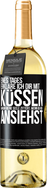 29,95 € | Weißwein WHITE Ausgabe Eines Tages erkläre ich dir mit Küssen, warum meine Seele zittert, wenn du mich ansiehst Schwarzes Etikett. Anpassbares Etikett Junger Wein Ernte 2025 Verdejo