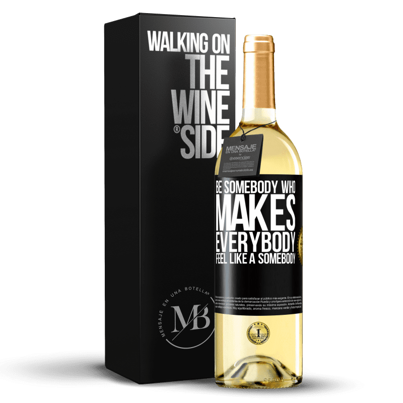 29,95 € Envoi gratuit | Vin blanc Édition WHITE Be somebody who makes everybody feel like a somebody Étiquette Noire. Étiquette personnalisable Vin jeune Récolte 2024 Verdejo