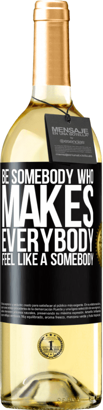 29,95 € | Weißwein WHITE Ausgabe Be somebody who makes everybody feel like a somebody Schwarzes Etikett. Anpassbares Etikett Junger Wein Ernte 2023 Verdejo