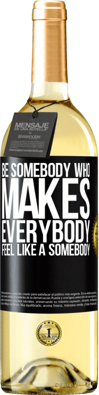 29,95 € Spedizione Gratuita | Vino bianco Edizione WHITE Be somebody who makes everybody feel like a somebody Etichetta Nera. Etichetta personalizzabile Vino giovane Raccogliere 2024 Verdejo