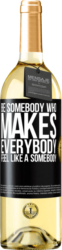 29,95 € | Vinho branco Edição WHITE Be somebody who makes everybody feel like a somebody Etiqueta Preta. Etiqueta personalizável Vinho jovem Colheita 2023 Verdejo