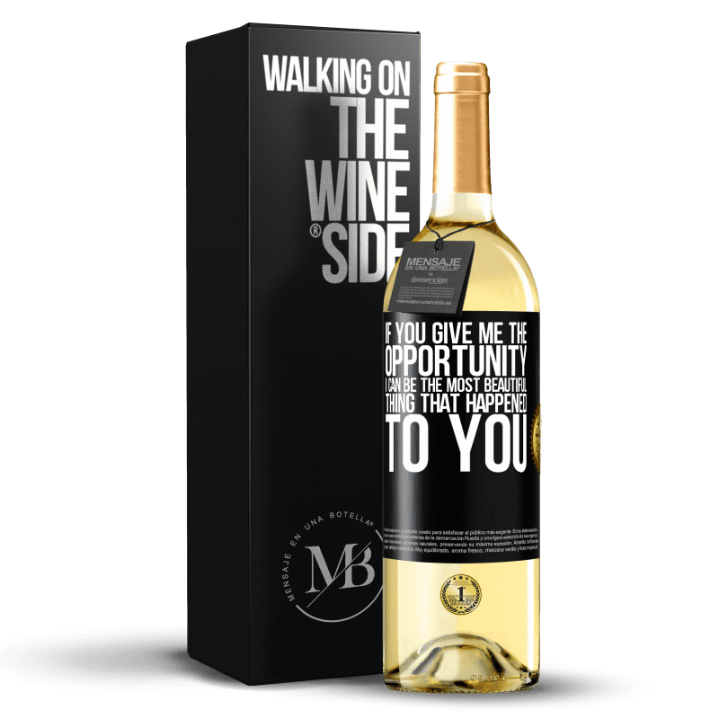 29,95 € Free Shipping | White Wine WHITE Edition If you give me the opportunity, I can be the most beautiful thing that happened to you Black Label. Customizable label Young wine Harvest 2023 Verdejo