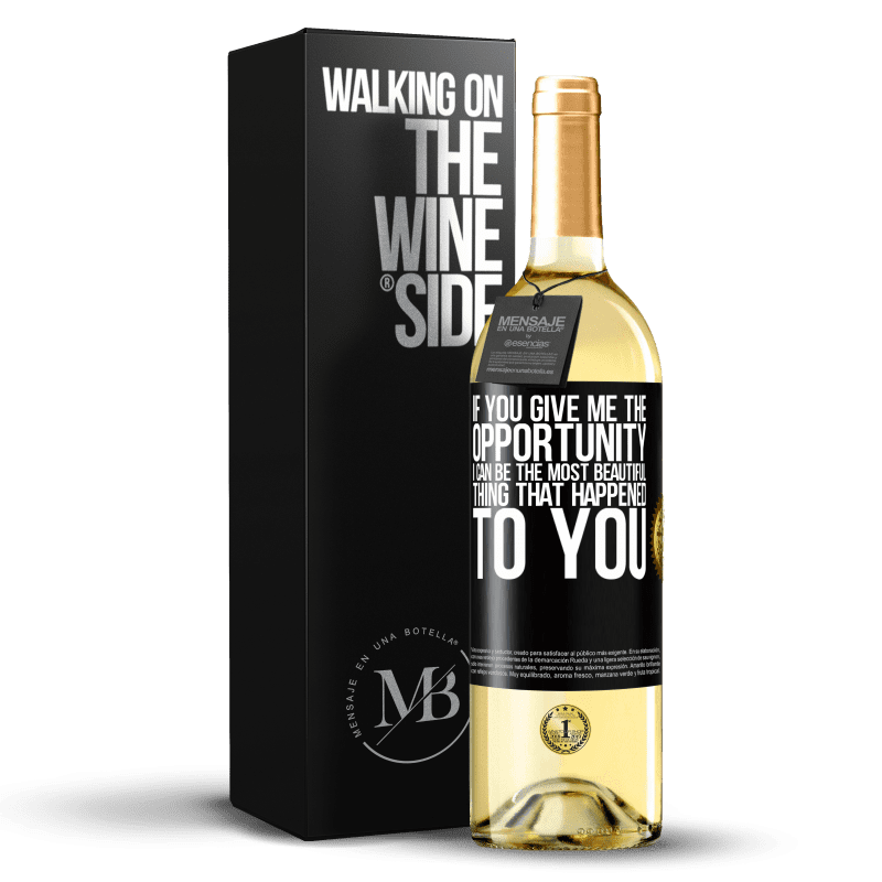 29,95 € Free Shipping | White Wine WHITE Edition If you give me the opportunity, I can be the most beautiful thing that happened to you Black Label. Customizable label Young wine Harvest 2024 Verdejo