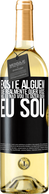 29,95 € Envio grátis | Vinho branco Edição WHITE Existe alguém que realmente quer você, mas eu não vou te dizer quem eu sou Etiqueta Preta. Etiqueta personalizável Vinho jovem Colheita 2025 Verdejo