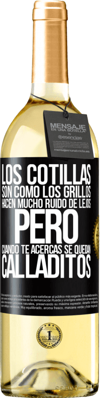 29,95 € | Vino Blanco Edición WHITE Los cotillas son como los grillos, hacen mucho ruido de lejos, pero cuando te acercas se quedan calladitos Etiqueta Negra. Etiqueta personalizable Vino joven Cosecha 2024 Verdejo