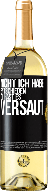 29,95 € | Weißwein WHITE Ausgabe Nicht ich habe entschieden, du hast es versaut Schwarzes Etikett. Anpassbares Etikett Junger Wein Ernte 2024 Verdejo