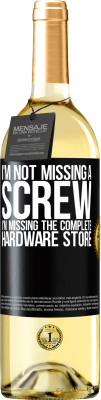 29,95 € | White Wine WHITE Edition I'm not missing a screw, I'm missing the complete hardware store Black Label. Customizable label Young wine Harvest 2024 Verdejo