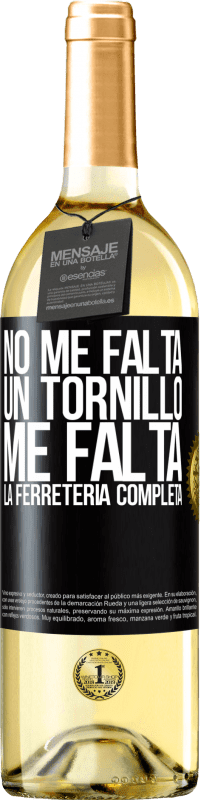 29,95 € Envío gratis | Vino Blanco Edición WHITE No me falta un tornillo, me falta la ferretería completa Etiqueta Negra. Etiqueta personalizable Vino joven Cosecha 2024 Verdejo