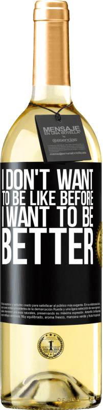 29,95 € Бесплатная доставка | Белое вино Издание WHITE Я не хочу быть как прежде, я хочу быть лучше Черная метка. Настраиваемая этикетка Молодое вино Урожай 2023 Verdejo