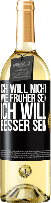 29,95 € | Weißwein WHITE Ausgabe Ich will nicht wie früher sein, ich will besser sein Schwarzes Etikett. Anpassbares Etikett Junger Wein Ernte 2024 Verdejo