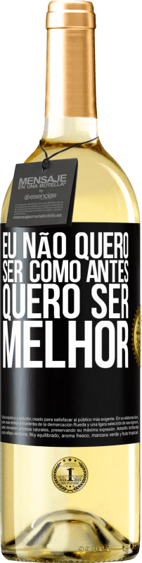 Envio grátis | Vinho branco Edição WHITE Eu não quero ser como antes, quero ser melhor Etiqueta Preta. Etiqueta personalizável Vinho jovem Colheita 2023 Verdejo