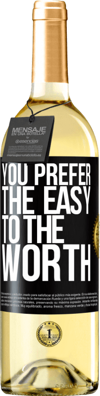 «You prefer the easy to the worth» WHITE Edition