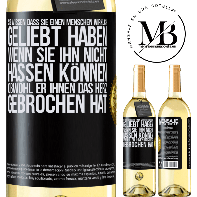29,95 € Kostenloser Versand | Weißwein WHITE Ausgabe Man weiß, dass man einen Menschen wirklich geliebt habt, wenn man ihn nicht hassen kann, obwohl er dir das Herz gebrochen hat Schwarzes Etikett. Anpassbares Etikett Junger Wein Ernte 2024 Verdejo