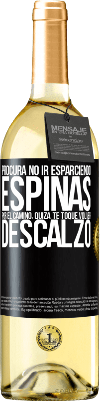 Envío gratis | Vino Blanco Edición WHITE Procura no ir esparciendo espinas por el camino, quizá te toque volver descalzo Etiqueta Negra. Etiqueta personalizable Vino joven Cosecha 2023 Verdejo