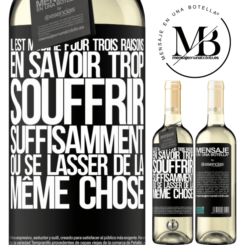 «Nous changeons pour trois raisons Nous savons trop, nous avons suffisamment souffert ou nous sommes lassés de la même chose» Édition WHITE