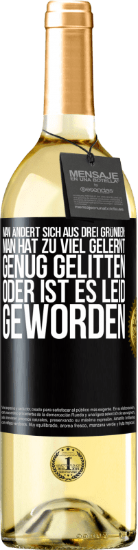 29,95 € Kostenloser Versand | Weißwein WHITE Ausgabe Man ändert sich aus drei Gründen: man hat zu viel gelernt, genug gelitten oder ist es Leid geworden Schwarzes Etikett. Anpassbares Etikett Junger Wein Ernte 2025 Verdejo