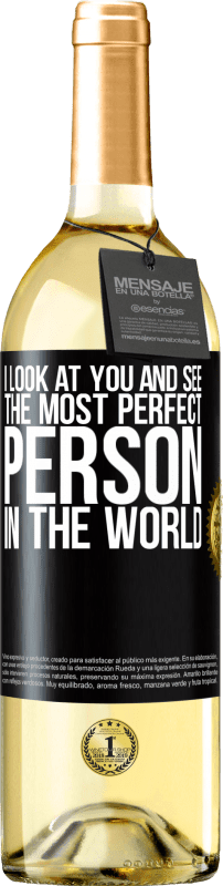 29,95 € | Белое вино Издание WHITE Я смотрю на тебя и вижу самого совершенного человека в мире Черная метка. Настраиваемая этикетка Молодое вино Урожай 2023 Verdejo