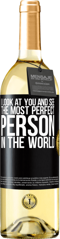 Free Shipping | White Wine WHITE Edition I look at you and see the most perfect person in the world Black Label. Customizable label Young wine Harvest 2023 Verdejo