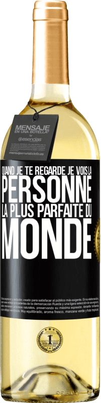 29,95 € | Vin blanc Édition WHITE Quand je te regarde je vois la personne la plus parfaite du monde Étiquette Noire. Étiquette personnalisable Vin jeune Récolte 2024 Verdejo