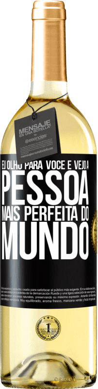 29,95 € | Vinho branco Edição WHITE Eu olho para você e vejo a pessoa mais perfeita do mundo Etiqueta Preta. Etiqueta personalizável Vinho jovem Colheita 2024 Verdejo