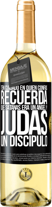 «Ten cuidado en quién confías. Recuerda que Satanás era un ángel y Judas un discípulo» Edición WHITE