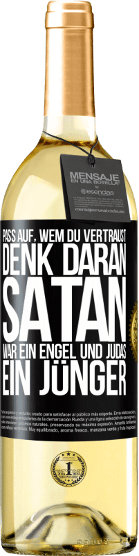 29,95 € | Weißwein WHITE Ausgabe Pass auf, wem du vertraust. Denk daran, Satan war ein Engel und Judas ein Jünger Schwarzes Etikett. Anpassbares Etikett Junger Wein Ernte 2024 Verdejo