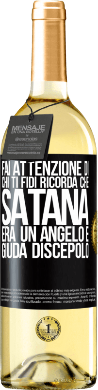 29,95 € | Vino bianco Edizione WHITE Fai attenzione di chi ti fidi. Ricorda che Satana era un angelo e Giuda discepolo Etichetta Nera. Etichetta personalizzabile Vino giovane Raccogliere 2024 Verdejo