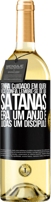 «Tenha cuidado em quem você confia. Lembre-se de que Satanás era um anjo e Judas um discípulo» Edição WHITE