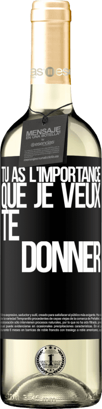 29,95 € Envoi gratuit | Vin blanc Édition WHITE Tu as l'importance que je veux te donner Étiquette Noire. Étiquette personnalisable Vin jeune Récolte 2025 Verdejo