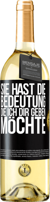 29,95 € Kostenloser Versand | Weißwein WHITE Ausgabe Sie hast die Bedeutung, die ich dir geben möchte Schwarzes Etikett. Anpassbares Etikett Junger Wein Ernte 2024 Verdejo