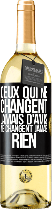 29,95 € | Vin blanc Édition WHITE Ceux qui ne changent jamais d'avis, ne changent jamais rien Étiquette Noire. Étiquette personnalisable Vin jeune Récolte 2023 Verdejo