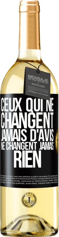29,95 € | Vin blanc Édition WHITE Ceux qui ne changent jamais d'avis, ne changent jamais rien Étiquette Noire. Étiquette personnalisable Vin jeune Récolte 2025 Verdejo