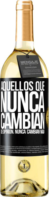 29,95 € | Vino Blanco Edición WHITE Aquellos que nunca cambian de opinión, nunca cambian nada Etiqueta Negra. Etiqueta personalizable Vino joven Cosecha 2023 Verdejo