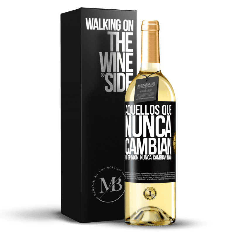 29,95 € Envío gratis | Vino Blanco Edición WHITE Aquellos que nunca cambian de opinión, nunca cambian nada Etiqueta Negra. Etiqueta personalizable Vino joven Cosecha 2024 Verdejo